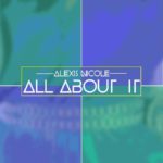 MP3: Alexis Nicole (@TheAlexisNicole) - All About It