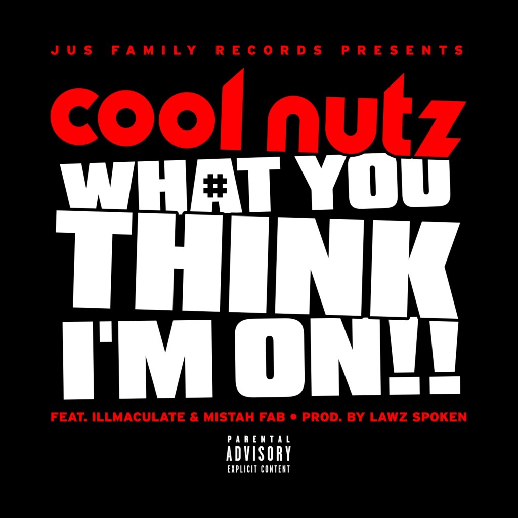 Cool Nutz - What You Think I'm On [Track Artwork]