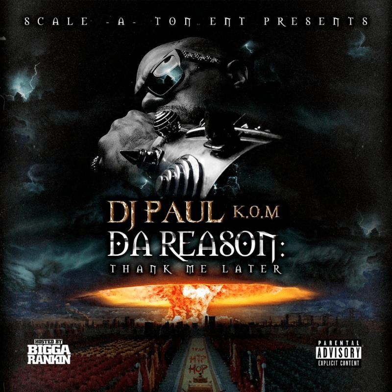 DJ Paul KOM - Da Reason: Thank Me Later [Mixtape Artwork]