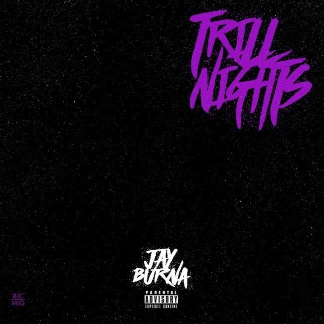 Stream @JayBurna's 'Trill Nights' Mixtape