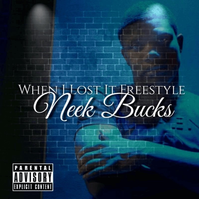 Neek Bucks - When I Lost It Freestyle [Track Artwork]