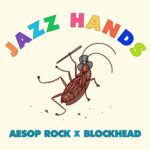 Video: Aesop Rock x Blockhead - Jazz Hands