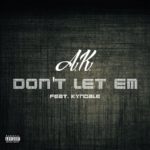 MP3: A.K. (@AKMrRoundTrip) feat. @Kyndale - Don't Let Em