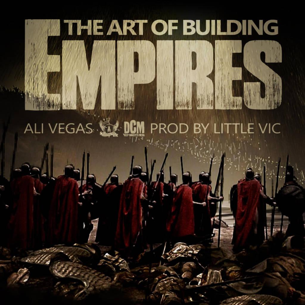 MP3: Ali Vegas (@TheRealAliVegas) - The Art Of Building Empires [Prod. @IAmLittleVic]