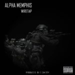 MP3: Alpha Memphis - Wiretap (@AlphaMemphisGSF @TheRealESmitty @Sound_Alive_Rec)
