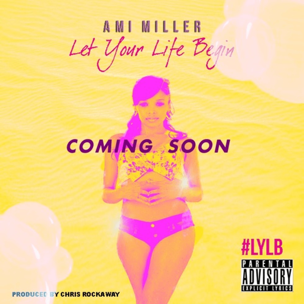 MP3: Stream The Snippet Of Ami Miller's (@AmiMillerOMG) 'Let Your Life Begin' Track [#LYLB]