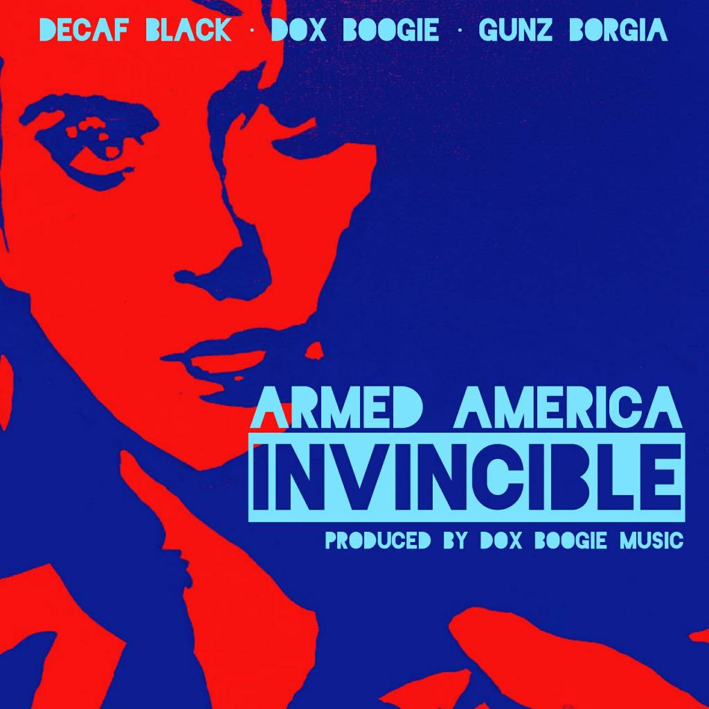 MP3: Armed America - Invincible (@Decaf666 @DoxBoogie @GunzBorgia)