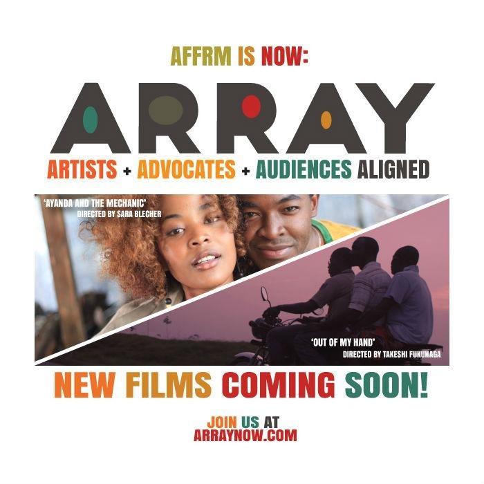 Editorial: AFFRM Relaunches As ARRAY (@ARRAYNow) To Include More Movies By Women & Minorities