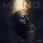 Maino (@MainoHustleHard) - The Ghost Of Kalief Browder [MP3]