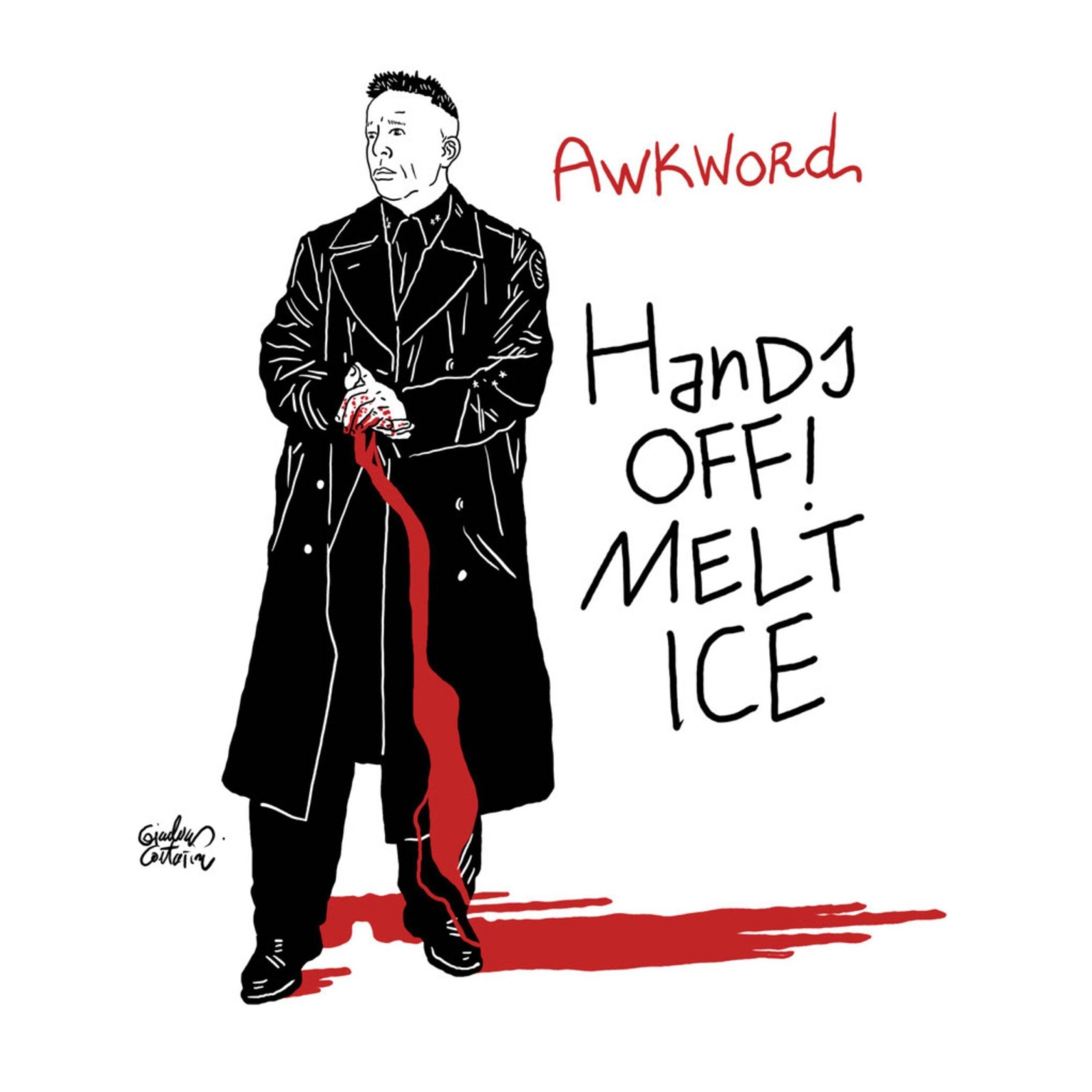 Awkword & White Shadow “Hands Off! Melt ICE!” (Audio)