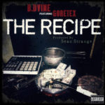 MP3: B. Dvine feat. Goretex - The Recipe [Prod. By Sean Strange]