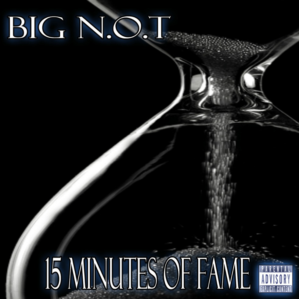 Mixtape: Big N.O.T. (@BigNOT313) - 15 Minutes Of Fame