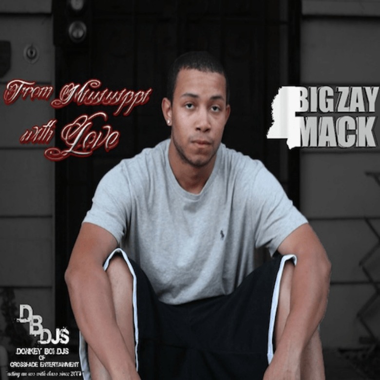 Mixtape: Big Zay Mack (@BigZayMack662) » #FromMississippiWithLove [Hosted By @DJWallySparks] 1