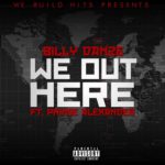 Billy Danze (@BillDanzeMOP) feat. Prin$e Alexander (@ItsPAFromPA) - We Out Here [MP3]
