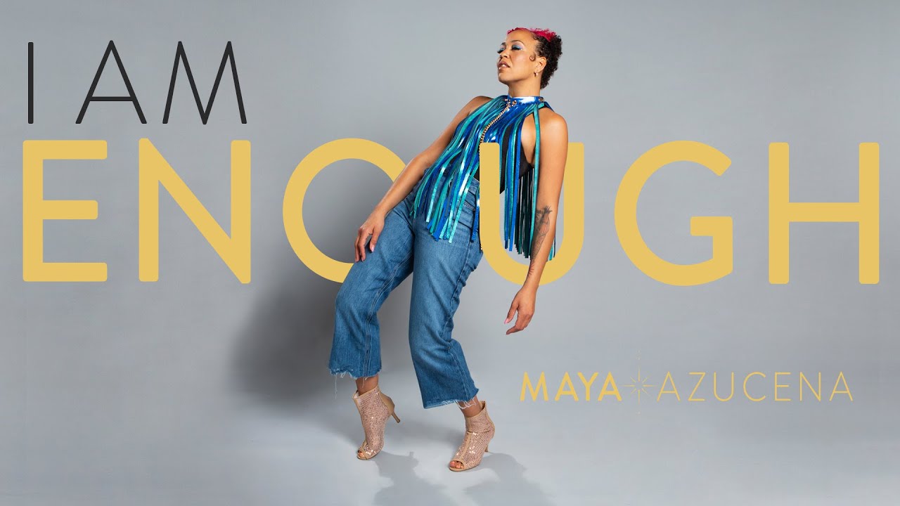 Maya Azucena "I Am Enough" (Video)