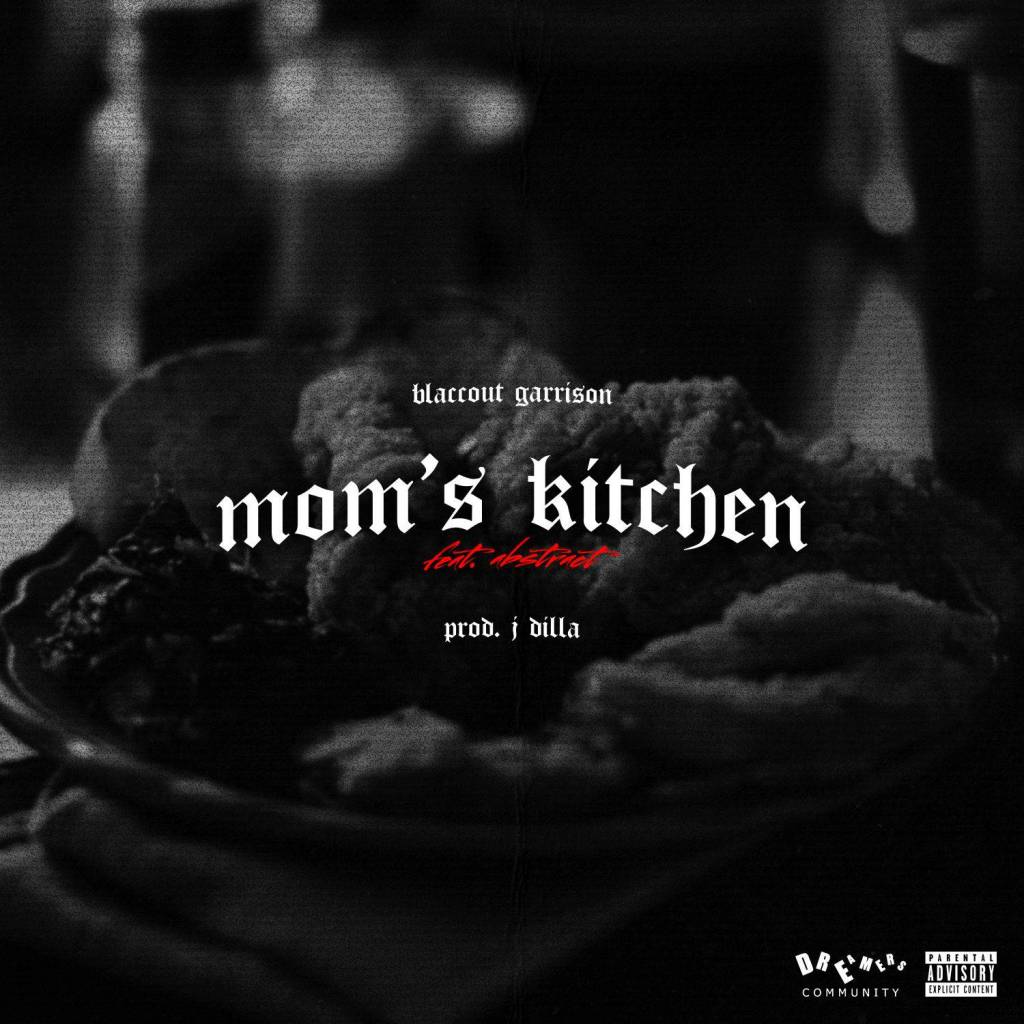 MP3: BlaccOut Garrison (@ItsABlaccOut) feat. Abstract (@TheTrueAbstract) - Mom's Kitchen