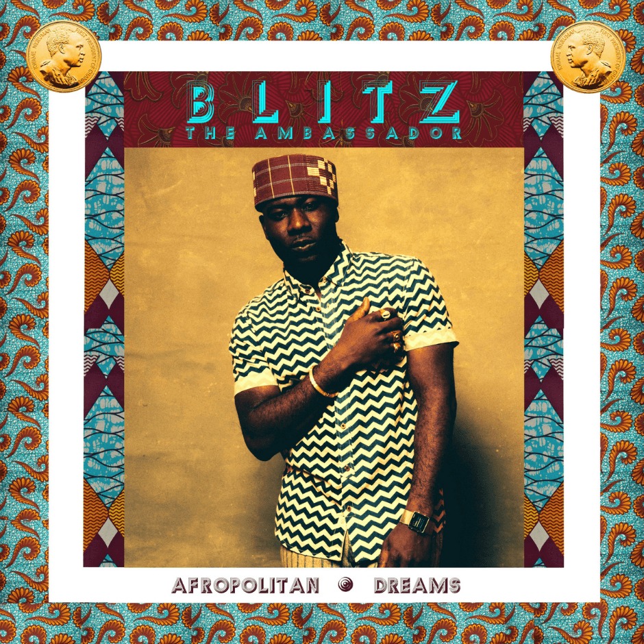 Album: Blitz The Ambassador (@BlitzAmbassador) » Afropolitan Dreams