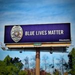 Cops React To #BlackLivesMatter Movement w/Blue Lives Matter Billboards