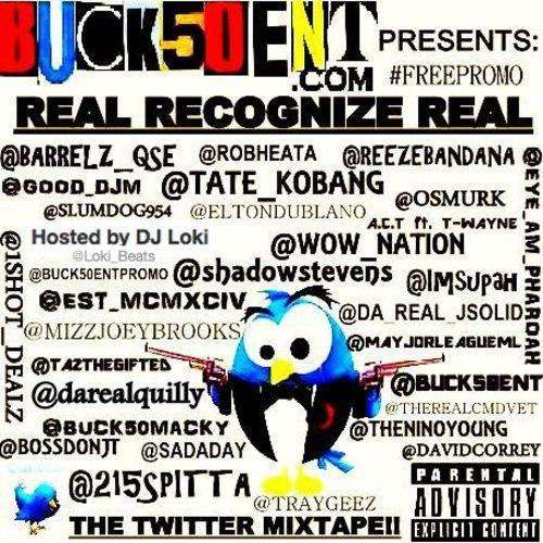@Buck50Ent » #RealRecognizeReal: The Twitter Mixtape [Hosted By @Loki_Beats]