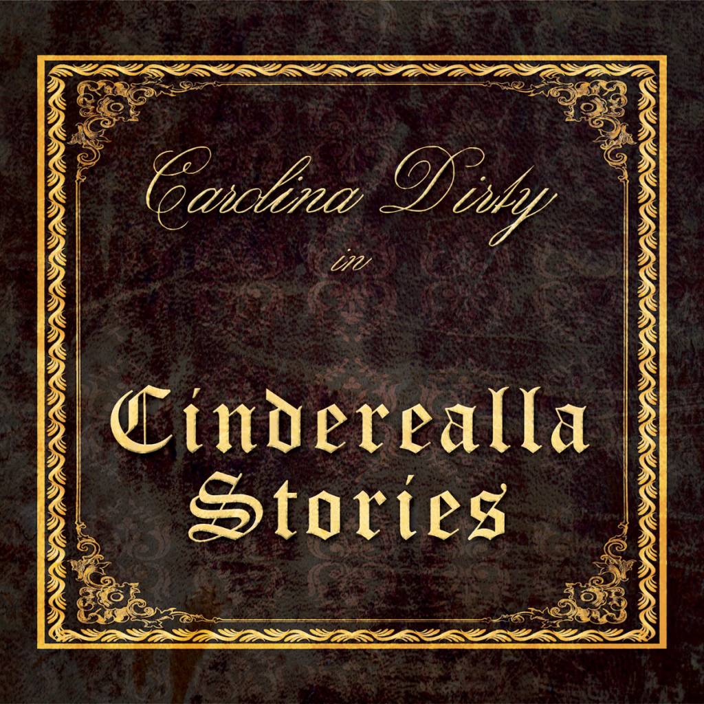 Carolina Dirty - Cinderealla Stories [Album Artwork]
