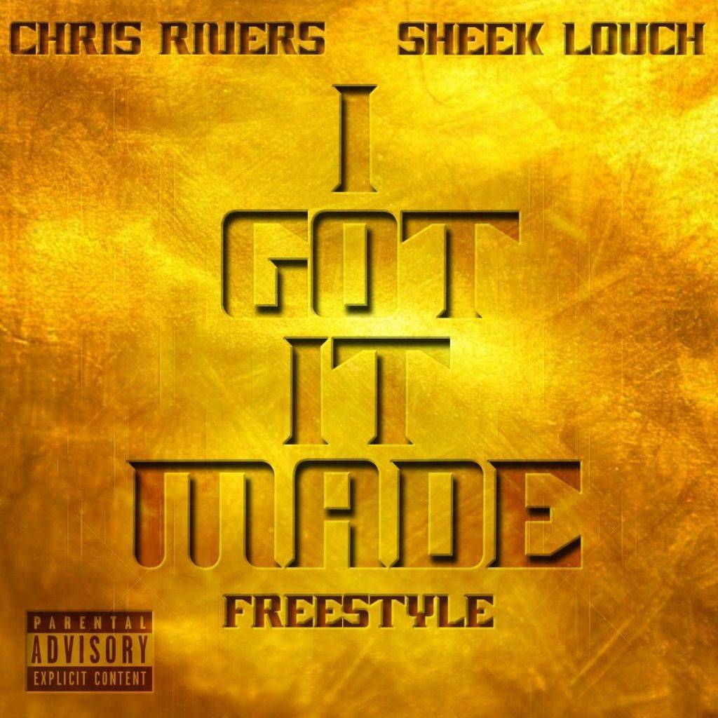 Chris Rivers (@OnlyChrisRivers) & Sheek Louch (@RealSheekLouch) Remix 'I Got It Made'