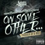 Cortez x Young P Livin Proof x Fokis - On Some Other... [Track Artwork]