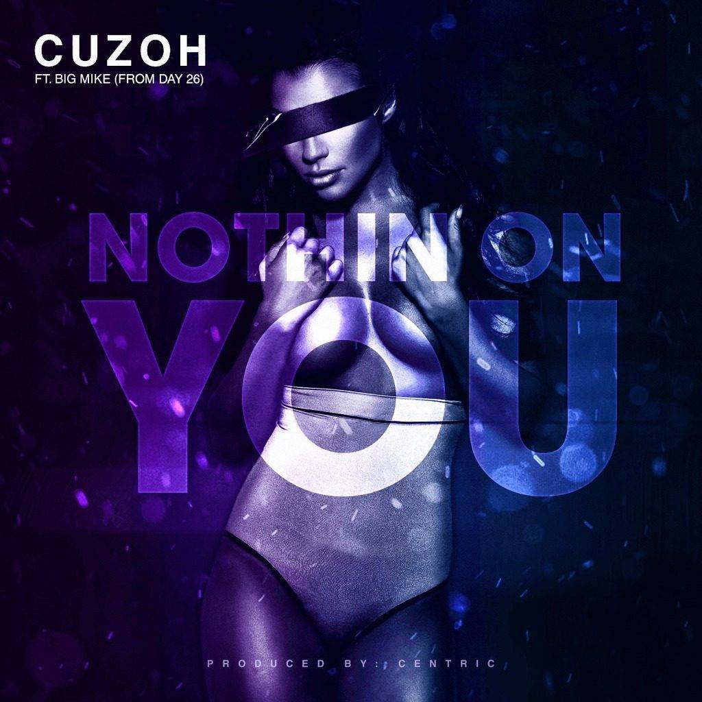 Audio: @CuzOhBlack feat. Big Mike (@Mike_Day26) - Nothin On You [Prod. @Centric510]