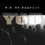 D.P. Da Prophet - This Is For You [Album Artwork]
