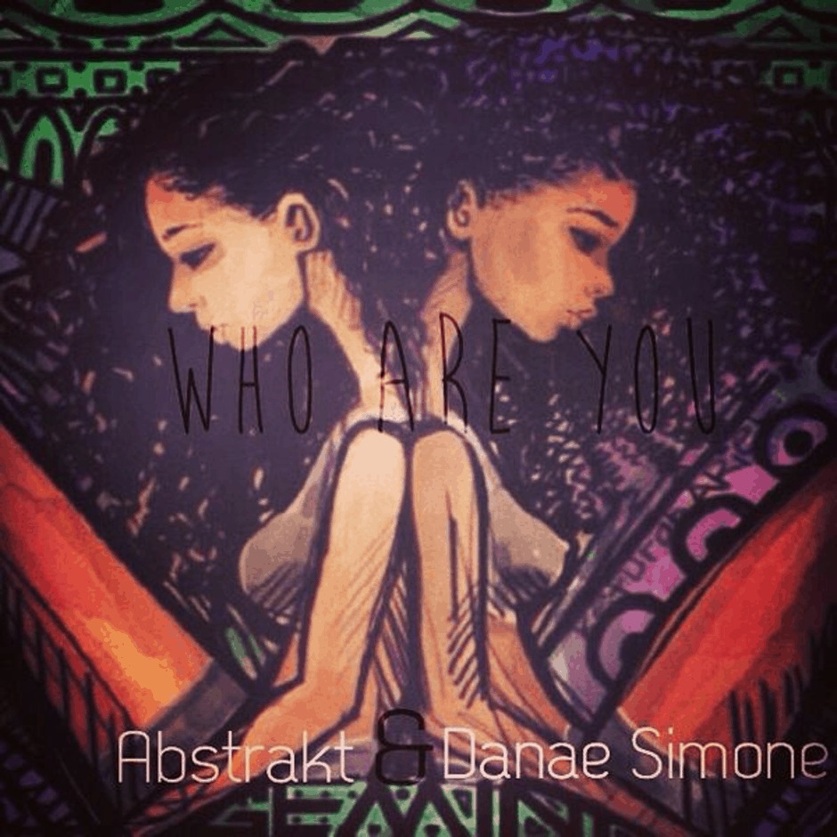 MP3: Danae Simone (@DuhThatsNae) & Abstrakt (@IAmAbstrakt) - Who Are You