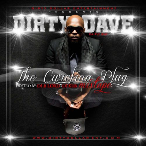 Dirty Dave (@DaveDaFlyGuy) » The Carolina Plug Mixtape [Hosted By @DJKub & @DJBLord]