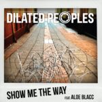 MP3: @DilatedPeoples (feat. @AloeBlacc) » #ShowMeTheWay [Prod. @JakeUno]