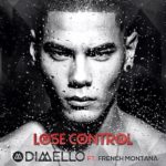 MP3: #Dimello (@DimelloAnthony) feat. @FrenchMontana » Lose Control