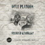 MP3: Dirt Platoon (@DPSince02) - Second Brokest (@JakkWonders Remix)