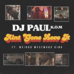 DJ Paul KOM - Ain't Gone Love It [Track Artwork]