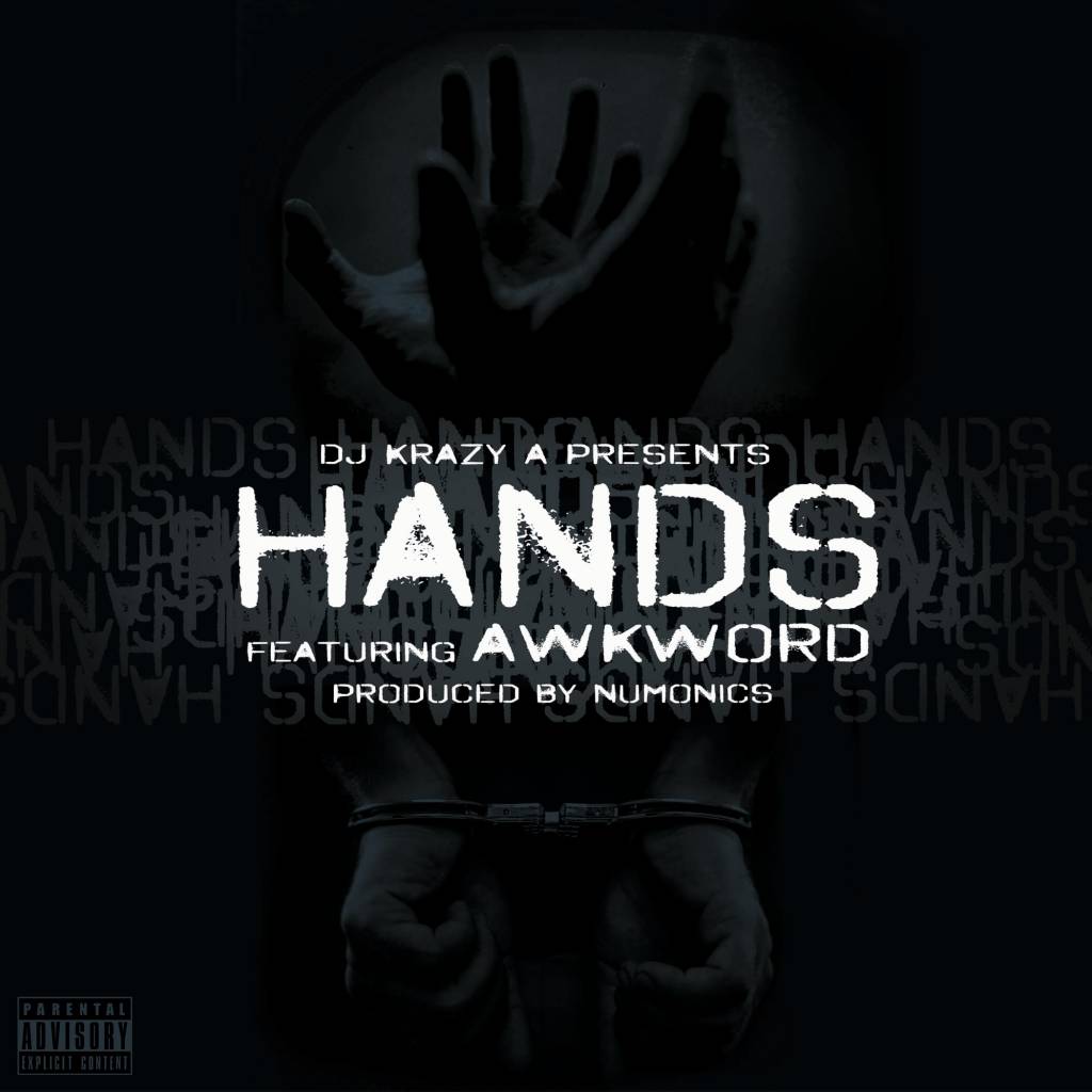 DJ Krazy A (@DJKrazyA2010) feat. AWKWORD (@AWKWORDrap) - Hands [MP3]