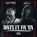 DJ Paul (@DJPaulKOM) & Juicy J (@TheRealJuicyJ) Say 'Dats It Fa Ya'