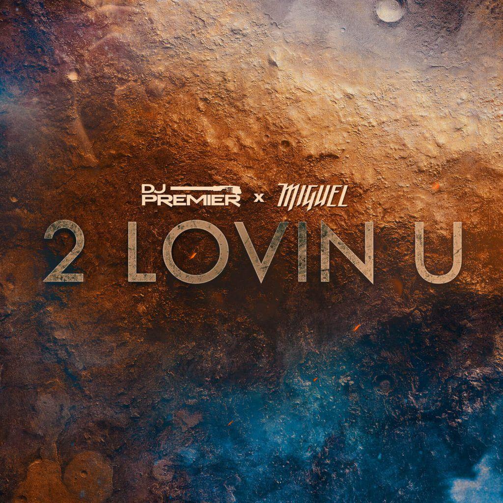 DJ Premier x Miguel - 2 LOVIN U [Track Artwork]