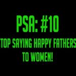 Audio: @DoggieDiamonds PSA #10: Stop Saying Happy Father's Day To Women