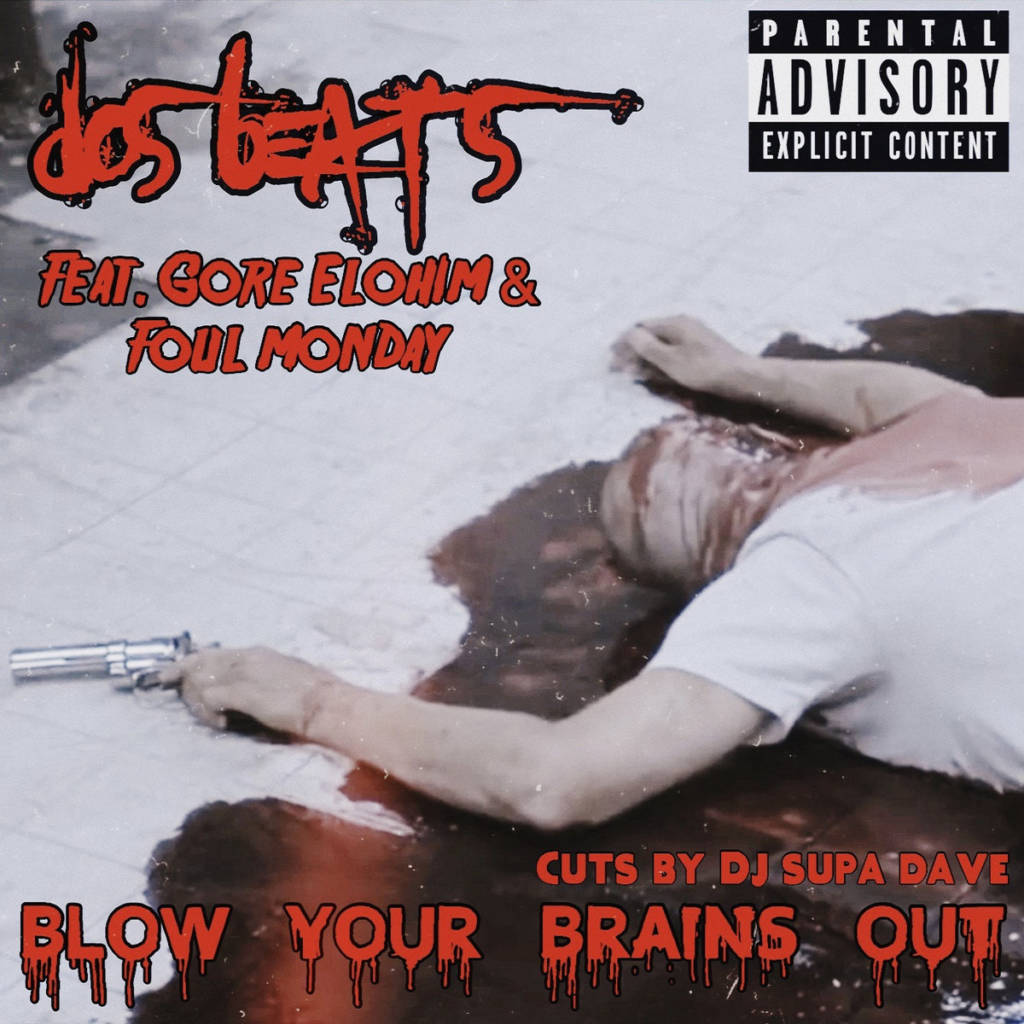 MP3: Dos Beats feat. Gore Elohim & Foul Monday - Blow Your Brains Out