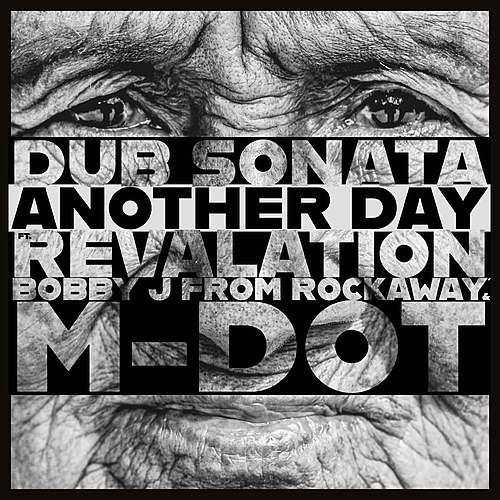 Dub Sonata feat. Revalation, Bobby J From Rockaway, & M-Dot "Another Day" (Video)