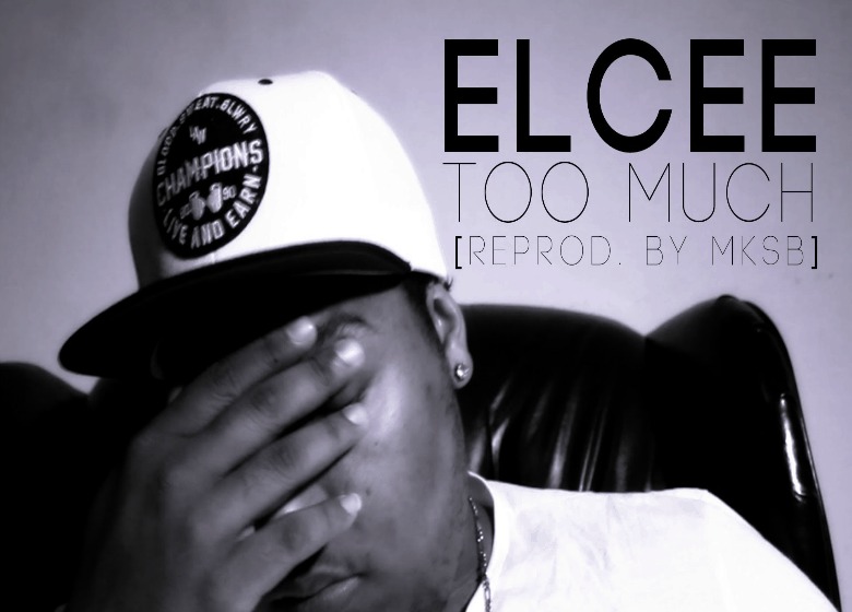 Video: Elcee (@ElceeTheArtist) » Too Much (Freestyle) [Prod. @MKSB1]