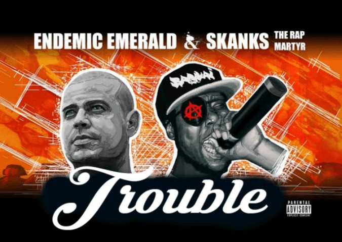 Endemic Emerald & Skanks The Rap Martyr - Trouble [Track Artwork]