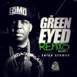 Stream Erick Sermon's 'Green Eyed Remixes 2' Album (@IAmErickSermon)