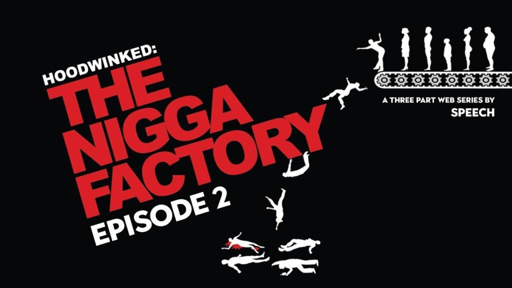 Watch Part 2 Of Speech's Web Series 'The Nigga Factory'