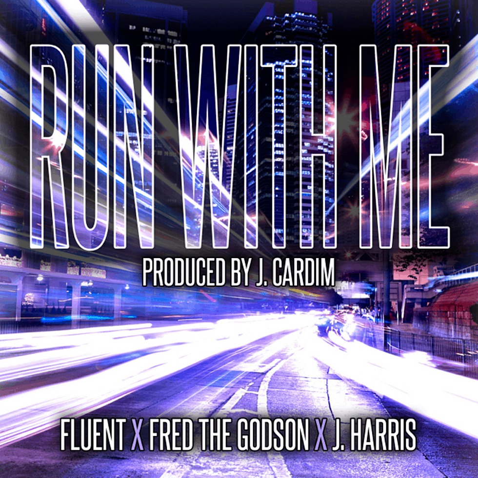 MP3: Fluent (@FluentTheGod) feat. #FredTheGodson & #JHarris - Run With Me [Prod. @JCardim]