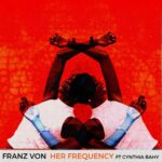 Audio: Franz Von feat. Cynthia Bahy - Her Frequency