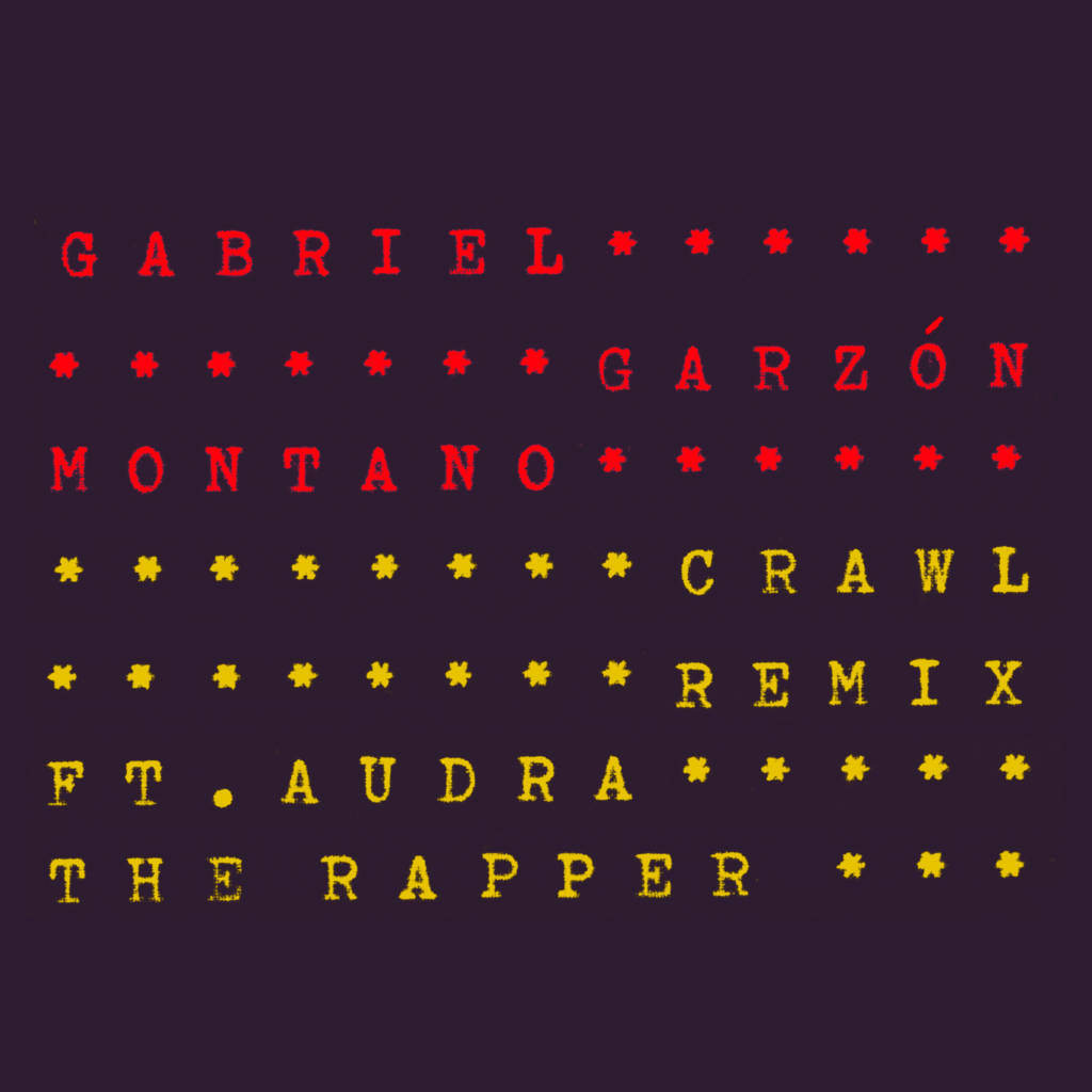 Gabriel Garzón-Montano - Crawl Remix [Track Artwork]