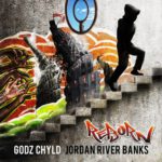 G.C. aka @G0dzChyld x Jordan River Banks - Reborn [EP Stream]