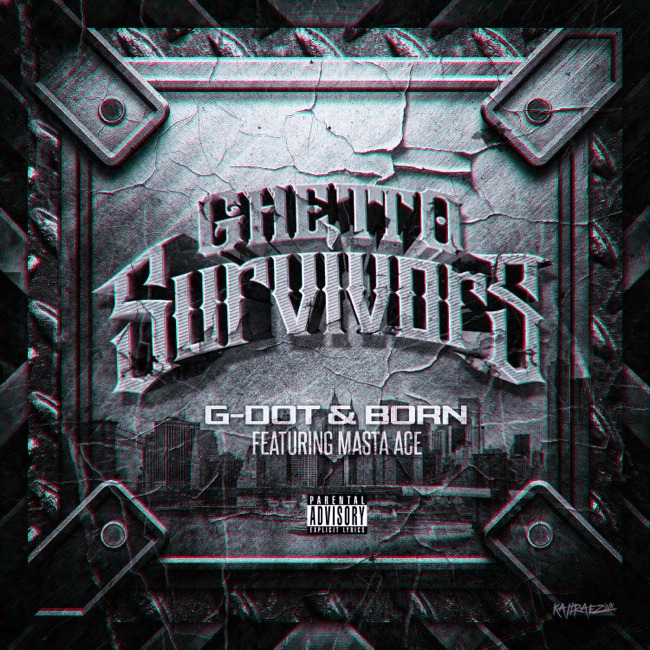 MP3: G dot & Born (@GdotBorn) feat. @MastaAce - Ghetto Survivors