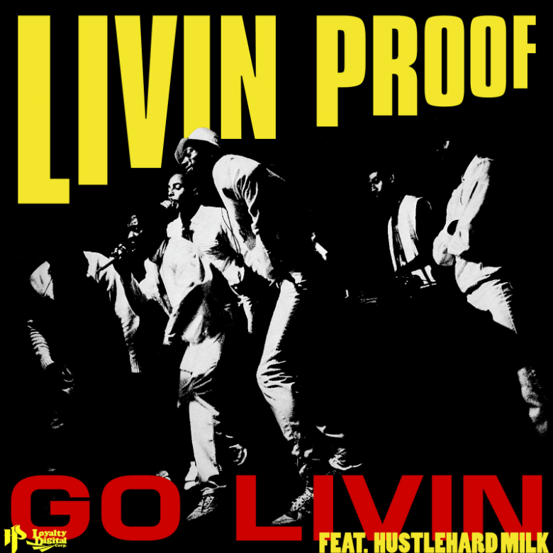 MP3: Livin Proof (@IAmLivinProof) feat. HustleHard Milk » Go Livin